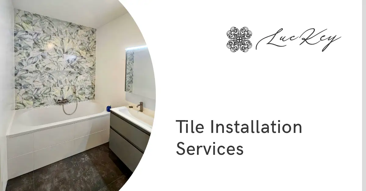 Tile Installation Services in the Netherlands | LucKey Construction